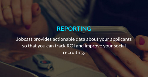 Jobcast provides actionable data about your applicants so that you can track ROI and improve your social recruiting.