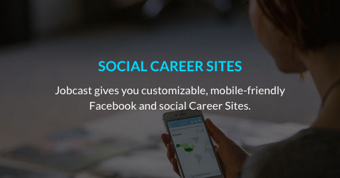Jobcast gives you customizable, mobile-friendly facebook and social career sites.